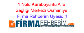 1+Nolu+Karaboyunlu+Aile+Sağlığı+Merkezi+Osmaniye Firma+Rehberim+Üyesidir!