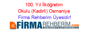 100.+Yıl+İlköğretim+Okulu+(Kadirli)+Osmaniye Firma+Rehberim+Üyesidir!