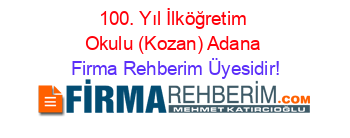 100.+Yıl+İlköğretim+Okulu+(Kozan)+Adana Firma+Rehberim+Üyesidir!