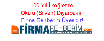 100+Yıl+İlköğretim+Okulu+(Silvan)+Diyarbakır Firma+Rehberim+Üyesidir!