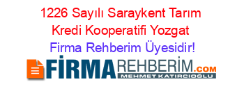1226+Sayılı+Saraykent+Tarım+Kredi+Kooperatifi+Yozgat Firma+Rehberim+Üyesidir!