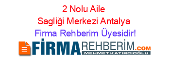 2+Nolu+Aile+Sagliği+Merkezi+Antalya Firma+Rehberim+Üyesidir!
