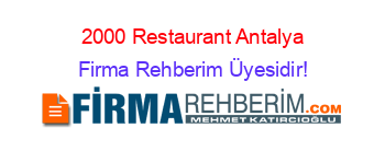 2000+Restaurant+Antalya Firma+Rehberim+Üyesidir!
