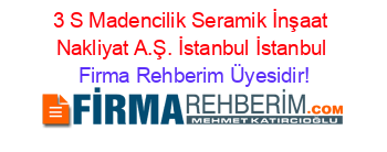 3+S+Madencilik+Seramik+İnşaat+Nakliyat+A.Ş.+İstanbul+İstanbul Firma+Rehberim+Üyesidir!