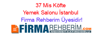 37+Mis+Köfte+Yemek+Salonu+İstanbul Firma+Rehberim+Üyesidir!