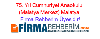 75.+Yıl+Cumhuriyet+Anaokulu+(Malatya+Merkez)+Malatya Firma+Rehberim+Üyesidir!