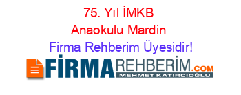 75.+Yıl+İMKB+Anaokulu+Mardin Firma+Rehberim+Üyesidir!