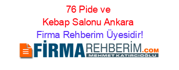 76+Pide+ve+Kebap+Salonu+Ankara Firma+Rehberim+Üyesidir!