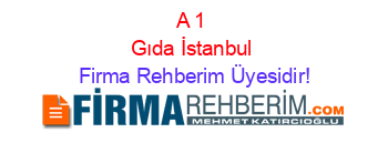 A+1+Gıda+İstanbul Firma+Rehberim+Üyesidir!