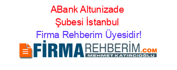 ABank+Altunizade+Şubesi+İstanbul Firma+Rehberim+Üyesidir!