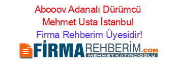 Abooov+Adanalı+Dürümcü+Mehmet+Usta+İstanbul Firma+Rehberim+Üyesidir!