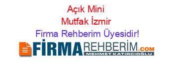 Açık+Mini+Mutfak+İzmir Firma+Rehberim+Üyesidir!