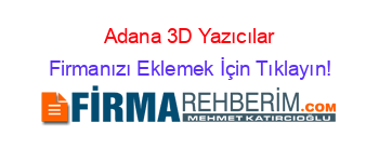 Adana+3D+Yazıcılar Firmanızı+Eklemek+İçin+Tıklayın!