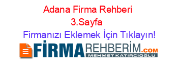 Adana+Firma+Rehberi+3.Sayfa+ Firmanızı+Eklemek+İçin+Tıklayın!