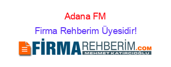 Adana+FM Firma+Rehberim+Üyesidir!