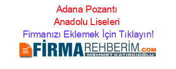 Adana+Pozantı+Anadolu+Liseleri Firmanızı+Eklemek+İçin+Tıklayın!