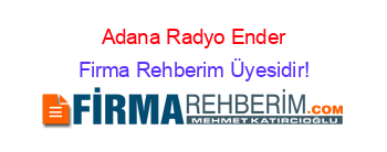 Adana+Radyo+Ender Firma+Rehberim+Üyesidir!