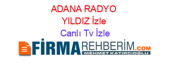 ADANA+RADYO+YILDIZ+İzle Canlı+Tv+İzle