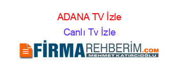 ADANA+TV+İzle Canlı+Tv+İzle