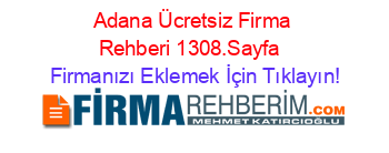 Adana+Ücretsiz+Firma+Rehberi+1308.Sayfa+ Firmanızı+Eklemek+İçin+Tıklayın!