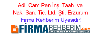 Adil+Cam+Pen+İnş.+Taah.+ve+Nak.+San.+Tic.+Ltd.+Şti.+Erzurum Firma+Rehberim+Üyesidir!