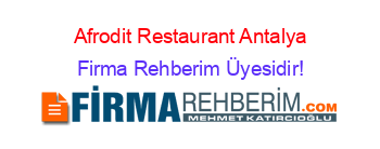 Afrodit+Restaurant+Antalya Firma+Rehberim+Üyesidir!