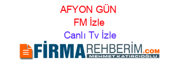 AFYON+GÜN+FM+İzle Canlı+Tv+İzle
