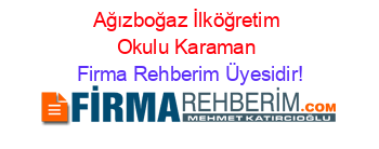 Ağızboğaz+İlköğretim+Okulu+Karaman Firma+Rehberim+Üyesidir!