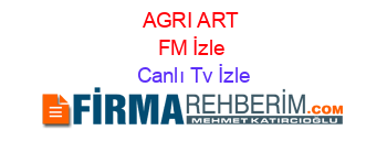 AGRI+ART+FM+İzle Canlı+Tv+İzle
