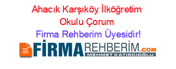 Ahacık+Karşıköy+İlköğretim+Okulu+Çorum Firma+Rehberim+Üyesidir!