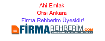 Ahi+Emlak+Ofisi+Ankara Firma+Rehberim+Üyesidir!