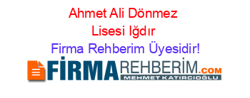 Ahmet+Ali+Dönmez+Lisesi+Iğdır Firma+Rehberim+Üyesidir!