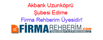 Akbank+Uzunköprü+Şubesi+Edirne Firma+Rehberim+Üyesidir!