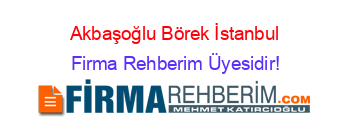 Akbaşoğlu+Börek+İstanbul Firma+Rehberim+Üyesidir!