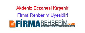 Akdeniz+Eczanesi+Kırşehir Firma+Rehberim+Üyesidir!