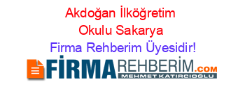 Akdoğan+İlköğretim+Okulu+Sakarya Firma+Rehberim+Üyesidir!