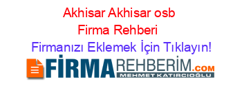 Akhisar+Akhisar+osb+Firma+Rehberi+ Firmanızı+Eklemek+İçin+Tıklayın!