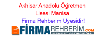 Akhisar+Anadolu+Öğretmen+Lisesi+Manisa Firma+Rehberim+Üyesidir!