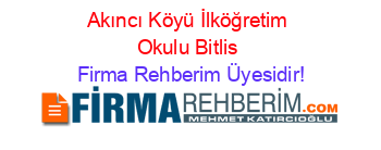 Akıncı+Köyü+İlköğretim+Okulu+Bitlis Firma+Rehberim+Üyesidir!