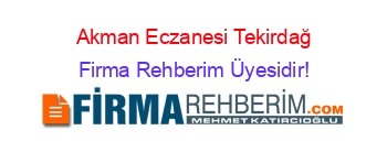 Akman+Eczanesi+Tekirdağ Firma+Rehberim+Üyesidir!