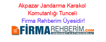 Akpazar+Jandarma+Karakol+Komutanlığı+Tunceli Firma+Rehberim+Üyesidir!