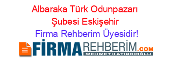 Albaraka+Türk+Odunpazarı+Şubesi+Eskişehir Firma+Rehberim+Üyesidir!