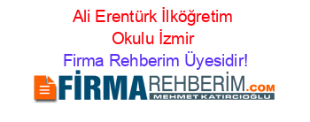 Ali+Erentürk+İlköğretim+Okulu+İzmir Firma+Rehberim+Üyesidir!