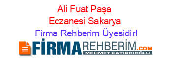 Ali+Fuat+Paşa+Eczanesi+Sakarya Firma+Rehberim+Üyesidir!