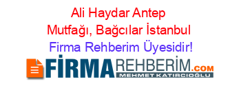 Ali+Haydar+Antep+Mutfağı,+Bağcılar+İstanbul Firma+Rehberim+Üyesidir!