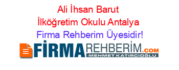 Ali+İhsan+Barut+İlköğretim+Okulu+Antalya Firma+Rehberim+Üyesidir!