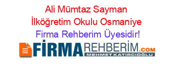 Ali+Mümtaz+Sayman+İlköğretim+Okulu+Osmaniye Firma+Rehberim+Üyesidir!