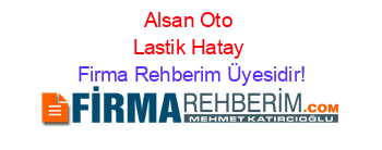 Alsan+Oto+Lastik+Hatay Firma+Rehberim+Üyesidir!