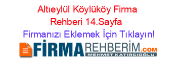 Altıeylül+Köylüköy+Firma+Rehberi+14.Sayfa+ Firmanızı+Eklemek+İçin+Tıklayın!