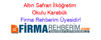 Altın+Safran+İlköğretim+Okulu+Karabük Firma+Rehberim+Üyesidir!